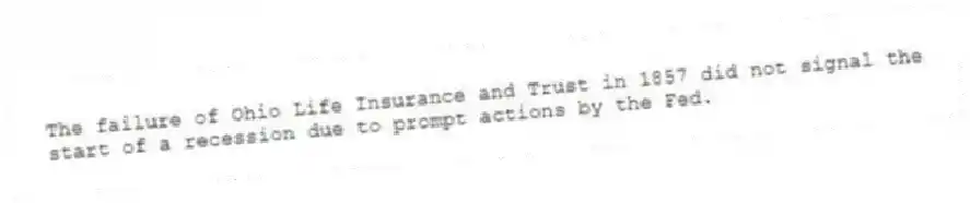 The failure of Ohio Life Insurance and Trust in 1857 did not signal the start of a recession due to prompt actions by the Fed.