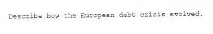 Describe how the European debt crisis evolved.