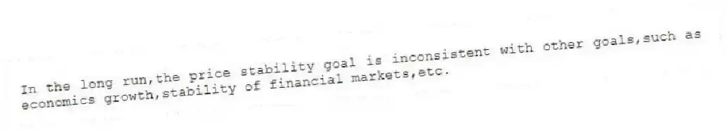 In the long run,the price stability goal is inconsistent with other goals,such as economics growth,stability of financial markets,etc.