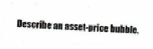 Describe an asset-price bubble.