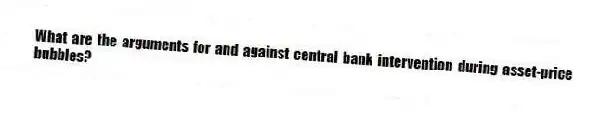 What are the arguments for and against central bank intervention during asset-price bubbles?