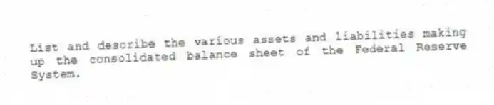 List and describe the various assets and liabilities making up the consolidated balance sheet of the Federal Reserve System.