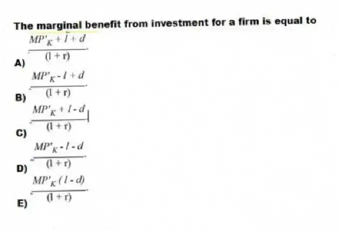 The marginal benefit from investment for a firm is equal to
