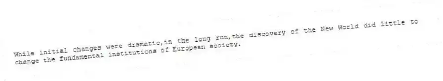 While initial changes were dramatic,in the long run,the discovery of the New World did little to change the fundamental institutions of European society.