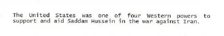 The United States was one of four Western powers to support and aid Saddam Hussein in the war against Iran.