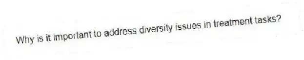 Why is it important to address diversity issues in treatment tasks?