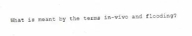 What is meant by the terms in-vivo and flooding?