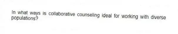 In what ways is collaborative counseling ideal for working with diverse populations?