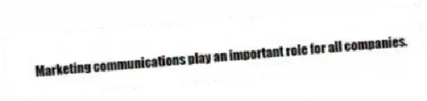 Marketing communications play an important role for all companies.