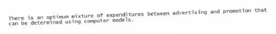 There is an optimum mixture of expenditures between advertising and promotion that can be determined using computer models.