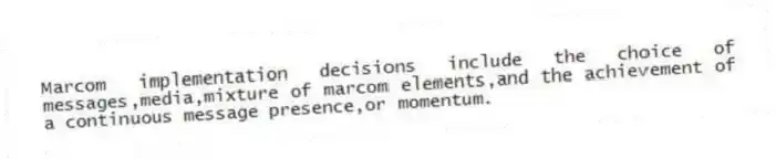 Marcom implementation decisions include the choice of messages,media,mixture of marcom elements,and the achievement of a continuous message presence,or momentum.