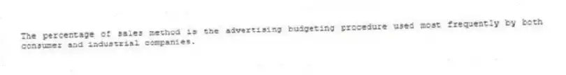 The percentage of sales method is the advertising budgeting procedure used most frequently by both consumer and industrial companies.
