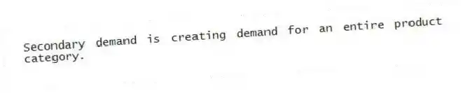 Secondary demand is creating demand for an entire product category.