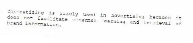 Concretizing is rarely used in advertising because it does not facilitate consumer learning and retrieval of brand information.