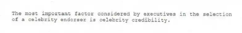 The most important factor considered by executives in the selection of a celebrity endorser is celebrity credibility.
