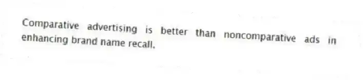 Comparative advertising is better than noncomparative ads in enhancing brand name recall.