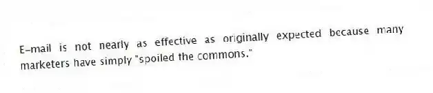 E-mail is not nearly as effective as originally expected because many marketers have simply "spoiled the commons."