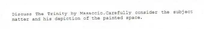 Discuss The Trinity by Masaccio.Carefully consider the subject matter and his depiction of the painted space.