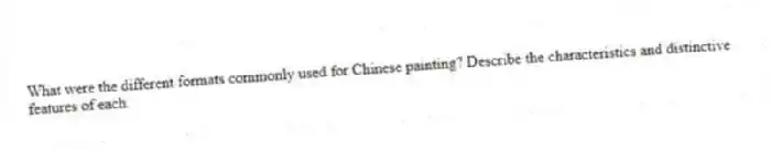 What were the different formats commonly used for Chinese painting? Describe the characteristics and distinctive features of each.